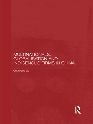 cover image of Multinationals, Globalisation and Indigenous Firms in China